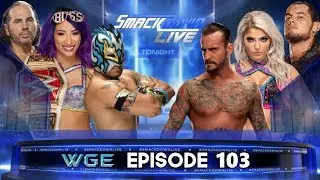 WGE Episode 103 - SmackDown Live