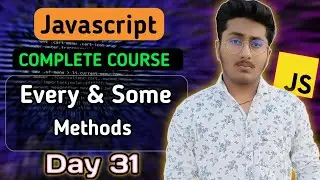 Every & Some Methods in JavaScript | JavaScript Tutorial In Hindi #31