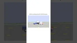 When a Pickup Truck is Behind You..