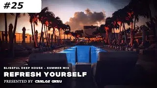 Deep House Mix | Summer 2024 | Refresh Yourself #25 | Carlos Grau