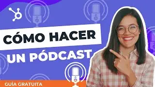 Qué es y cómo hacer un podcast [GUÍA GRATUITA]