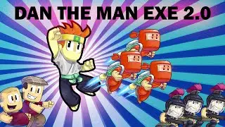 DAN THE MAN EXE. 2.0