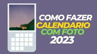 Como Fazer Calendário com Foto 2023