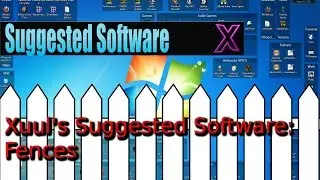 Desktop Fences ||  Xuul's suggested Software [Software]