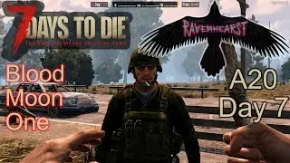 7 Days To Die A20 - Day7 - Ravenhearst insane difficulty - Blood Moon One