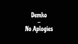 Demko - No Aplogies