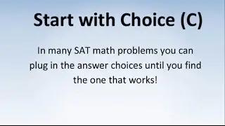 Start With Choice (C) - An Important SAT Math Strategy