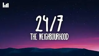 The Neighbourhood - 24/7 (Lyrics)