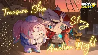EGGY PARTY | TREASURE SHIP AUCTION NIGHT STORY SEASON ENDING