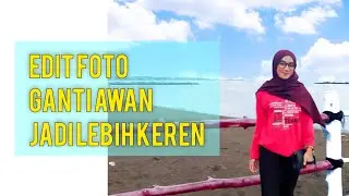 EDIT FOTO ALA NABILA ZIRUS - GANTI LANGIT AWAN MUDAH DI ANDROID