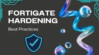 FortiGate Firewall Hardening: Secure Your Network Like a Pro!
