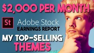 $2,000 Per Month on Adobe Stock - My Earnings Report and Top-Selling Themes 