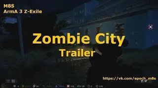★M8S★ ARMA 3 Z-Exile Zombie City Trailer