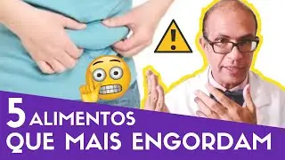 5 Alimentos que Mais Engordam [Cuidado]