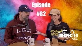 Unexpected Ep 82 - Why Do We Praise God?