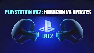 Playstation VR2 : Horrizon Call of the Mountain VR Updates | PS5 VR2