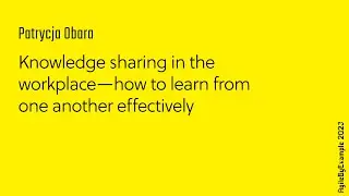 AgileByExample 2023: Patrycja Obara - Knowledge sharing in the workplace