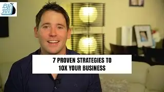 7 Proven Strategies to 10X Your Business