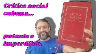 Crítica social cubana... potente e imperdible. Cecilia Valdés - Cirilo Villaverde
