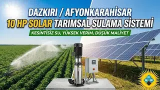 DAZKIRI / AFYONKARAHİSAR 10 HP SOLAR TARIMSAL SULAMA SİSTEMİ
