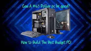 How To Build The Best Budget $463 Dollar PC!