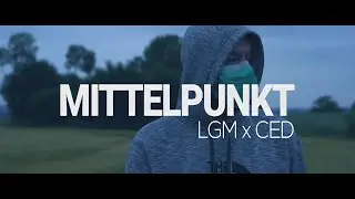 LGM x CED - MITTELPUNKT (Prod. ARZEL)