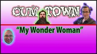 Cumtown Podcast - My Wonder Woman Review
