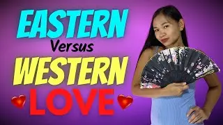 EASTERN VS WESTERN LOVE / Asian Concept Of Love