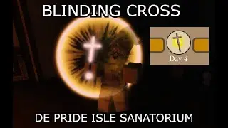 BLINDING CROSS [DE PRIDE ISLE SANATORIUM]