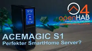 openHAB 4 Windows Installation | ACEMAGIC S1 MiniPC | Perfekter SmartHome Server? | PART 1