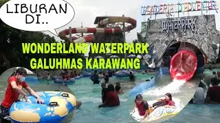 SERUUU. NGAJAK KLUARGA LIBURAN DIWONDERLAN WATERPARK GALUHMAS KARAWANG