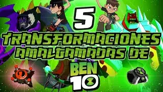 Las 5 transformaciones amalgamadas de Ben 10 Reboot