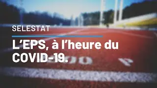 SELESTAT : L'EPS à l'heure du COVID-19