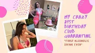 CRAZY 21ST BIRTHDAY QUARANTINE VLOG (MY FIRST DRINK)