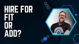 Hire for Fit or Add?
