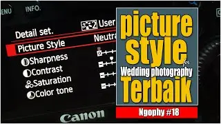 Cara seting Picture style untuk Wedding Photography [Ngophy #18]