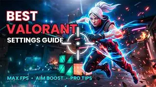 Best Valorant Settings for Max FPS & Zero Input Lag