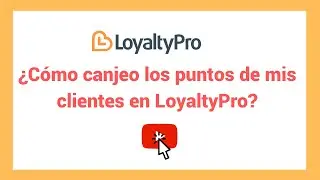 Sistema para acumular puntos - ¿Cómo canjeo los puntos de mis clientes en LoyaltyPro?