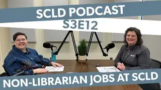 SCLD Podcast: Season 3, Episode 12—Non-Librarian Jobs & Job Resources at SCLD (Dec 18 2023)