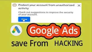 Protect account from unauthorized activity | google ads account | golammostafamarketingplace