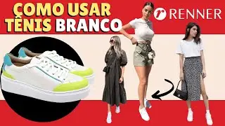 COMO USAR TÊNIS BRANCO FEMININO - LOOKS RENNER