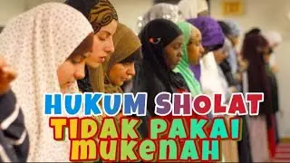 Hukum Sholat Tidak Pakai Mukenah