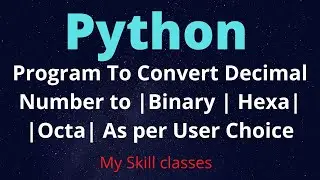 Python Program How to Convert Decimal Number to |Binary | Hexadecimal | Octal| Python Tutorial