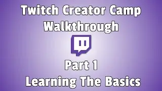 Twitch Creator Camp Walkthrough: Learning The Basics