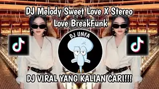 DJ MELODY SWEET LOVE X STEREO LOVE BREAKFUNK VIRAL TIKTOK 2024 !