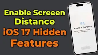 iPhone is Too Close Notification I How to Enable Screen Distance Feature on iPhone in iOS 17 !!