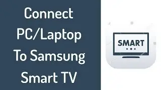 How To Connect Laptop/PC To Samsung Smart TV Through Screen Mirroring 2018 {Wirelessly}