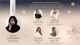 Panel 7: Embracing Authentic Beauty: Promoting Body Positivity, Mental Wellness in Today's World