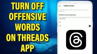 How to Turn Off Offensive Words on Threads App