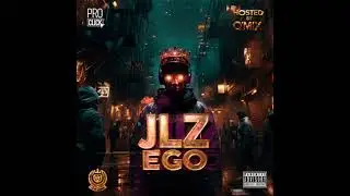 JLZ - EGO (Hosted by: Dj O’Mix)